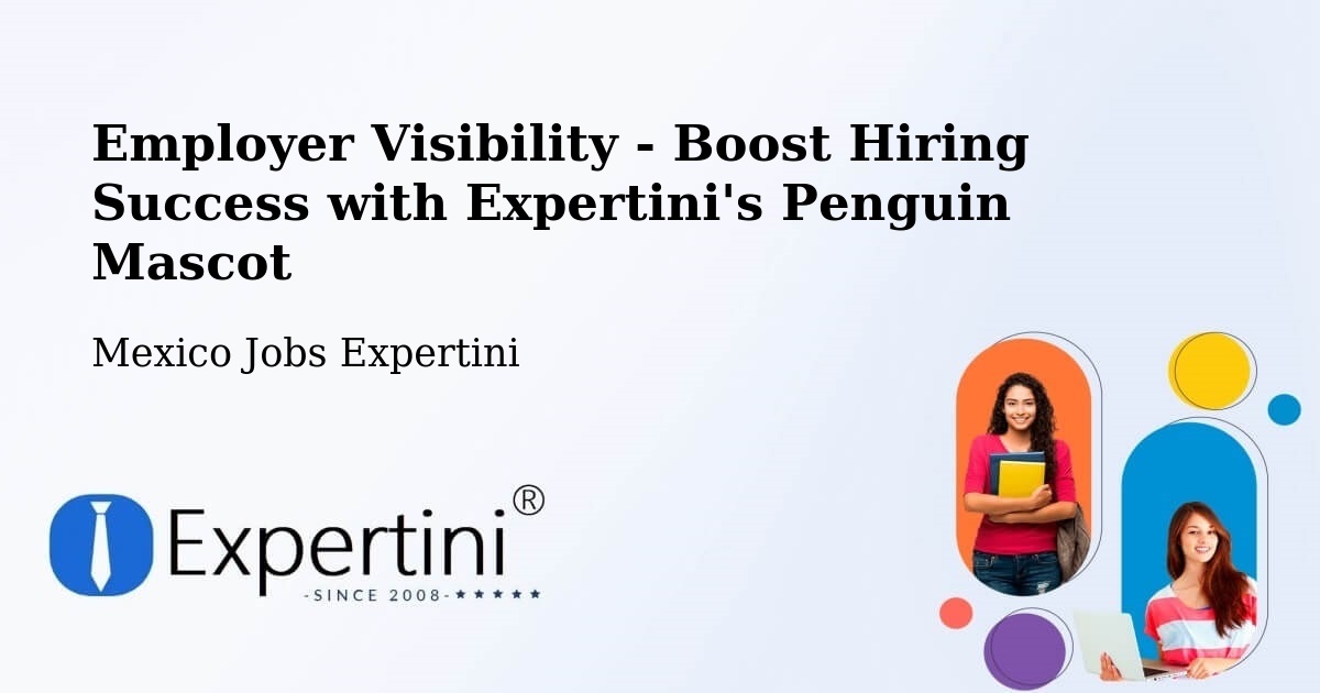 Employer Visibility Strategy – Progreso De Zaragoza - Mexico Jobs Expertini