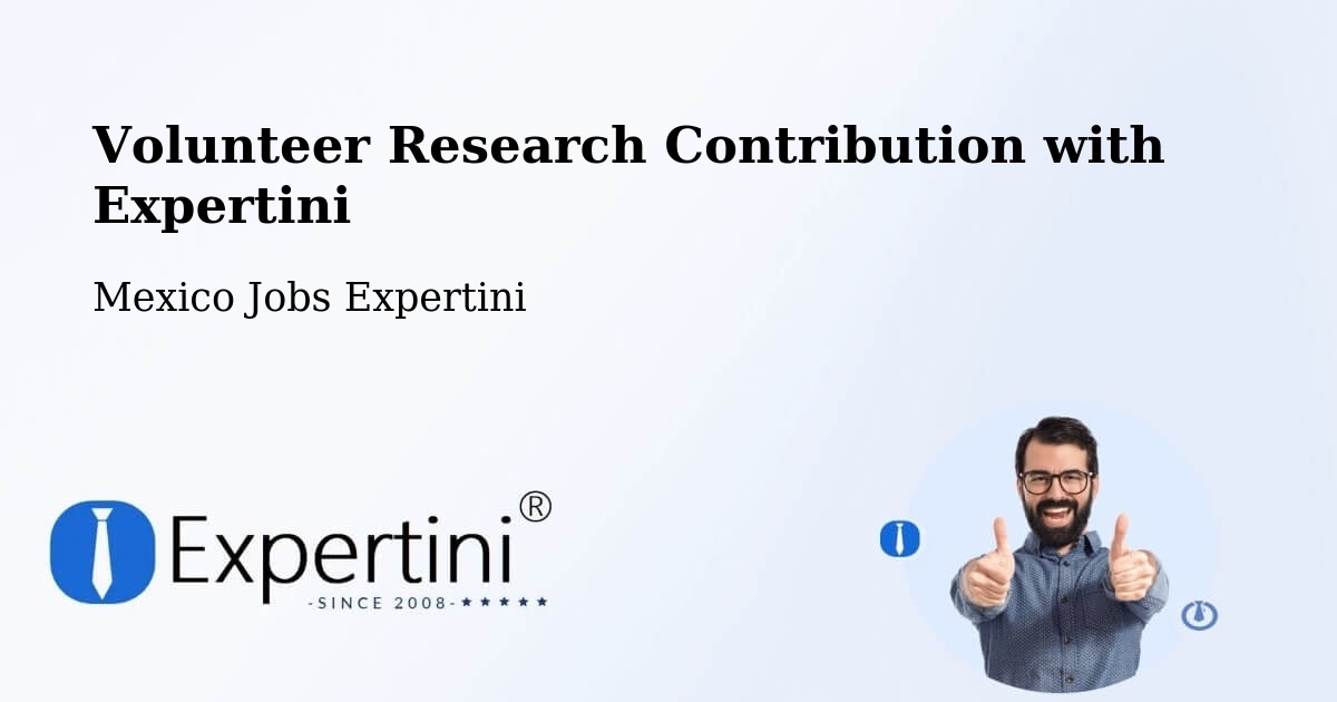 Volunteer Research Contribution Program – Progreso De Zaragoza - Mexico Jobs Expertini